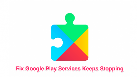 Google Play Services Keeps Stopping